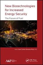 New Biotechnologies for Increased Energy Security: The Future of Fuel