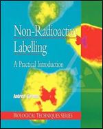 Non-Radioactive Labelling: A Practical Introduction (Biological Techniques Series)