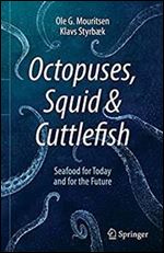 Octopuses, Squid & Cuttlefish: Seafood for Today and for the Future