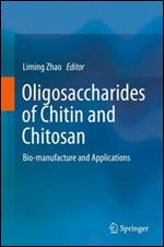 Oligosaccharides of Chitin and Chitosan: Bio-manufacture and Applications