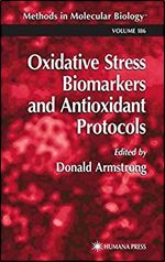 Oxidative Stress Biomarkers and Antioxidant Protocols (Methods in Molecular Biology) 2nd Edition