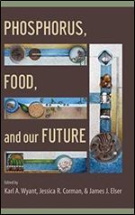 Phosphorus, Food, and Our Future