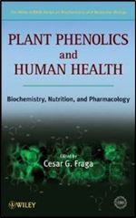 Plant Phenolics and Human Health: Biochemistry, Nutrition and Pharmacology