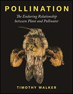 Pollination: The Enduring Relationship Between Plant and Pollinator