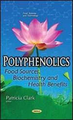 Polyphenolics: Food Sources, Biochemistry and Health Benefits