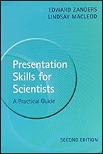 Presentation Skills for Scientists: A Practical Guide Ed 2
