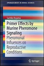 Primer Effects by Murine Pheromone Signaling: Pheromonal Influences on Reproductive Conditions