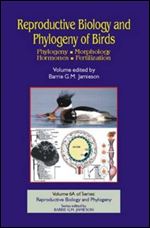 Reproductive Biology and Phylogeny of Birds: Phylogeny, morphology, hormones, fertilization