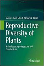 Reproductive Diversity of Plants: An Evolutionary Perspective and Genetic Basis