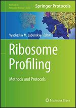 Ribosome Profiling: Methods and Protocols (Methods in Molecular Biology, 2252)