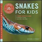 Snakes for Kids: A Junior Scientist's Guide to Venom, Scales, and Life in the Wild