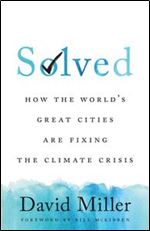 Solved: How the World's Great Cities Are Fixing the Climate Crisis