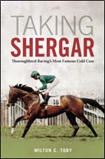 Taking Shergar : Thoroughbred Racing's Most Famous Cold Case