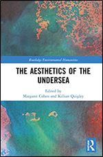 The Aesthetics of the Undersea (Routledge Environmental Humanities)