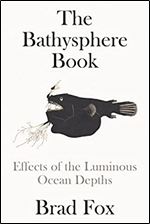 The Bathysphere Book: Effects of the Luminous Ocean Depths