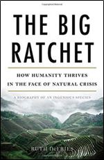The Big Ratchet: How Humanity Thrives in the Face of Natural Crisis