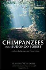 The Chimpanzees of the Budongo Forest: Ecology, Behaviour, and Conservation