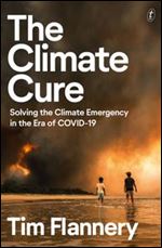 The Climate Cure: Solving the Climate Emergency in the Era of COVID-19