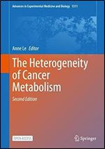 The Heterogeneity of Cancer Metabolism (Advances in Experimental Medicine and Biology, 1311) Ed 2