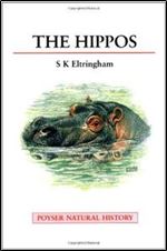 The Hippos: Natural History and Conservation (A Volume in the Poyser Natural History Series)