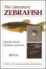 The Laboratory Zebrafish (Laboratory Animal Pocket Reference) (Volume 15)