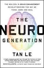 The NeuroGeneration: The new era in brain enhancement revolutionising the way we think, work and heal, AU Edition