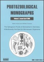 The Sphagnum Ponds of Simmelried in Germany: A Biodiversity Hot-spot for Microscopic Organisms: v. 3 (Protozoological Monographs) [German]