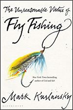 The Unreasonable Virtue of Fly Fishing