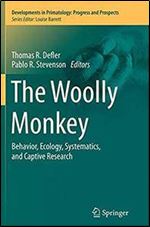 The Woolly Monkey: Behavior, Ecology, Systematics, and Captive Research