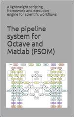 The pipeline system for Octave and Matlab (PSOM): a lightweight scripting framework and execution engine for scientific workflows