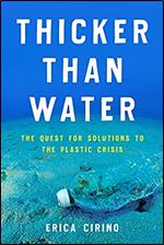Thicker Than Water: The Quest for Solutions to the Plastic Crisis