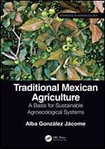 Traditional Mexican Agriculture (Advances in Agroecology)