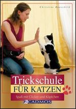 Trickschule fur Katzen: Spa mit Clicker und Kopfchen [German]