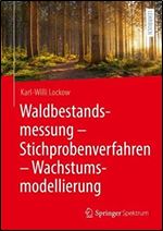 Waldbestandsmessung - Stichprobenverfahren - Wachstumsmodellierung (German Edition)