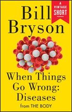 When Things Go Wrong: Diseases: from The Body