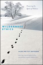 Wilderness Ethics: Preserving the Spirit of Wildness Ed 2