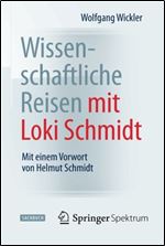 Wissenschaftliche Reisen mit Loki Schmidt: Mit einem Vorwort von Helmut Schmidt [German]