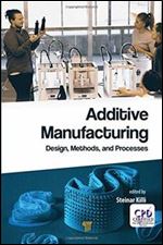 Additive Manufacturing: Design, Methods, and Processes