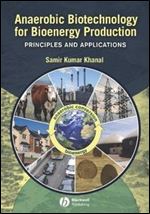 Anaerobic Biotechnology for Bioenergy Production: Principles and Applications