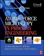 Atomic Force Microscopy in Process Engineering: An Introduction to AFM for Improved Processes and Products