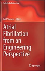 Atrial Fibrillation from an Engineering Perspective (Series in BioEngineering)