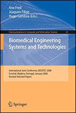 Biomedical Engineering Systems and Technologies: International Joint Conference, BIOSTEC 2008 Funchal, Madeira, Portugal, January 28-31, 2008, Revised ... in Computer and Information Science (25))