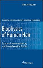 Biophysics of Human Hair: Structural, Nanomechanical, and Nanotribological Studies (Biological and Medical Physics, Biomedical Engineering)