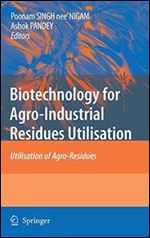 Biotechnology for Agro-Industrial Residues Utilisation: Utilisation of Agro-Residues