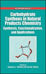 Carbohydrate Synthons in Natural Products Chemistry. Synthesis, Functionalization, and Applications