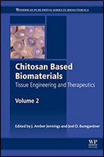 Chitosan Based Biomaterials Volume 2: Tissue Engineering and Therapeutics (Woodhead Publishing Series in Biomaterials)