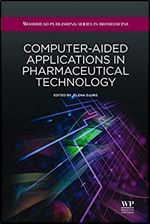 Computer-Aided Applications in Pharmaceutical Technology (Woodhead Publishing Series in Biomedicine Book 52)