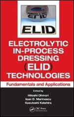 Electrolytic In-Process Dressing (ELID) Technologies: Fundamentals and Applications