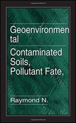 Geoenvironmental Engineering: Contaminated Soils, Pollutant Fate, and Mitigation