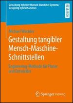 Gestaltung tangibler Mensch-Maschine-Schnittstellen: Engineering-Methode fur Planer und Entwickler [German]